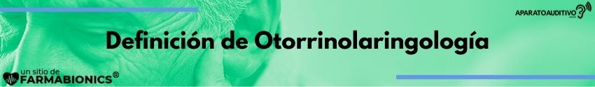 Definición de Otorrinolaringología