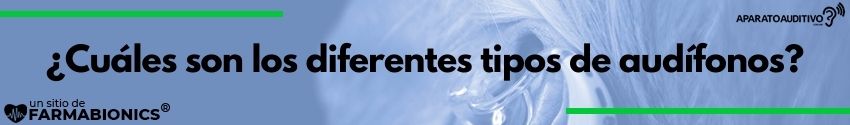 tipos de aparatos auditivos