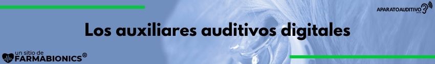 Los auxiliares auditivos digitales