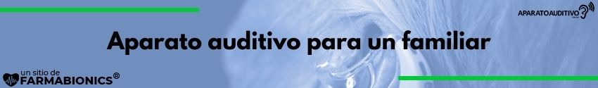 Aparato auditivo para un familiar