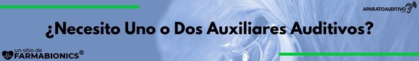 ¿Necesito Uno o Dos Auxiliares Auditivos?