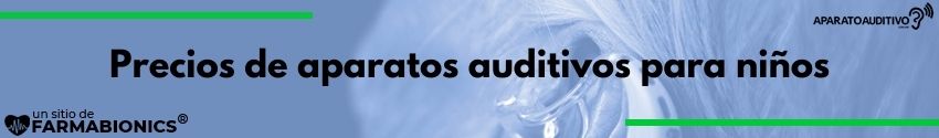 precios de aparatos auditivos para niños