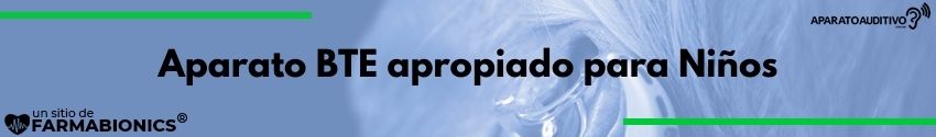 Aparato BTE apropiado para Niños